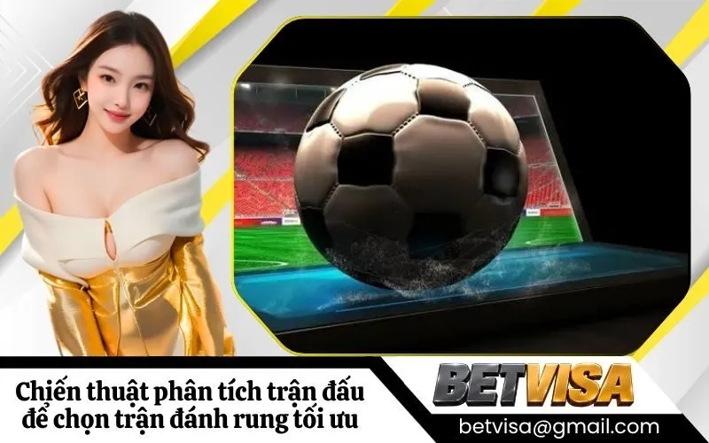 Chiến thuật phân tích trận đấu để chọn trận đánh rung tối ưu