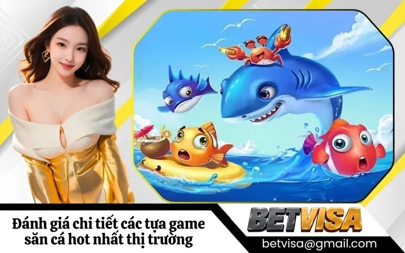 Đánh giá chi tiết các tựa game săn cá hot nhất thị trường