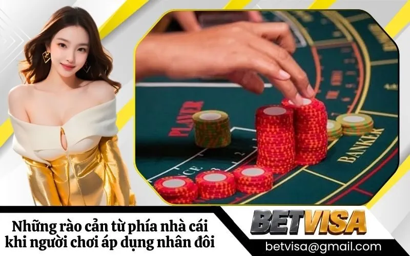 Những rào cản từ phía nhà cái khi người chơi áp dụng nhân đôi