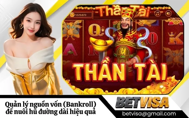 Quản lý nguồn vốn (Bankroll) để nuôi hũ đường dài hiệu quả