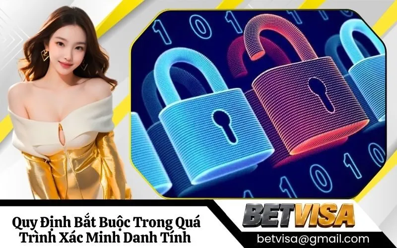 Quy Định Bắt Buộc Trong Quá Trình Xác Minh Danh Tính (KYC)