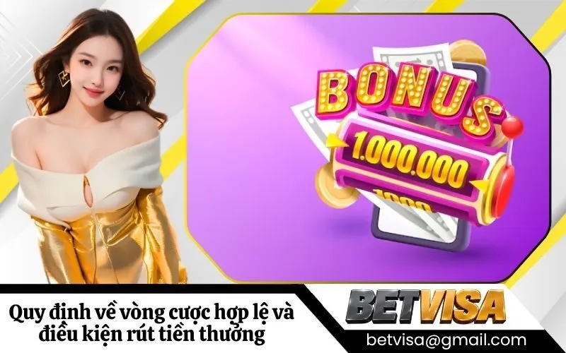 Quy định về vòng cược hợp lệ và điều kiện rút tiền thưởng